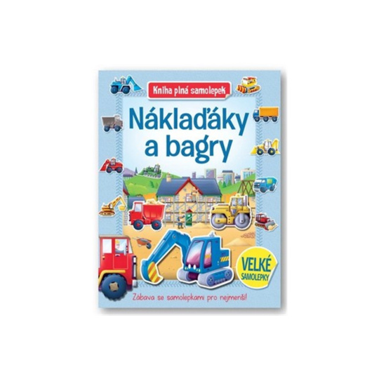 Náklaďáky a bagry - Kniha plná samolepek