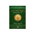 Lucemburská epopej IV - Otec vlasti (1356-1378)