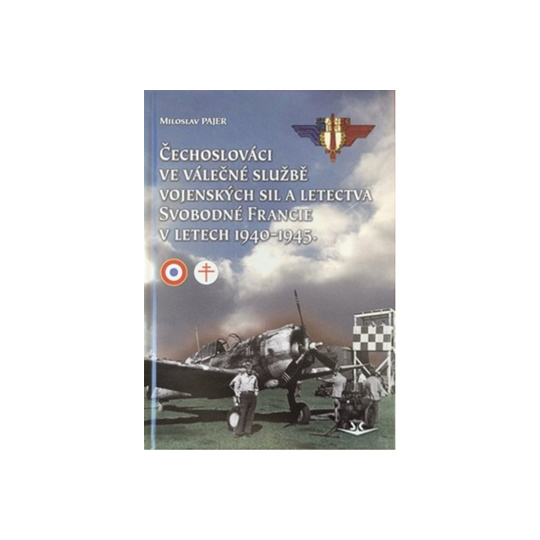 Čechoslováci ve válečné službě vojenských sil a letectva Svobodné Francie v letech 1940-1945