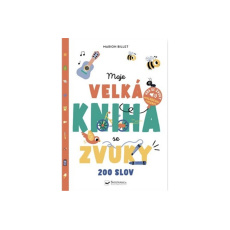 Moje velká kniha se zvuky - 200 slov Moje velká kniha se zvuky - 200 slov