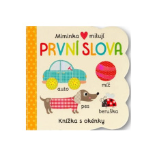Miminka milují První slova - Knížka s okénky Miminka milují První slova - Knížka s okénky