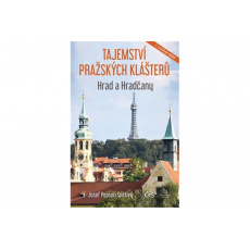 Tajemství pražských klášterů – Hrad a Hradčany (druhé, rozšířené vydání)
