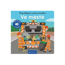 Moje blikající zvuková knížka Ve městě Moje blikající zvuková knížka Ve městě