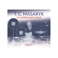 CD - T. G. Masaryk na rozhlasových vlnách CD - T. G. Masaryk na rozhlasových vlnách