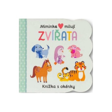 Miminka milují Zvířata - Knížka s okénky Miminka milují Zvířata - Knížka s okénky