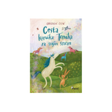 Cesta koníka Toníka za svým snem Cesta koníka Toníka za svým snem