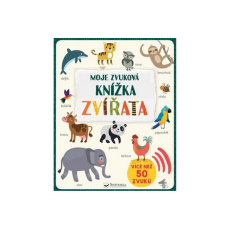 Moje zvuková knížka Zvířata Moje zvuková knížka Zvířata