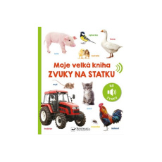 Moje velká kniha Zvuky na statku Moje velká kniha Zvuky na statku
