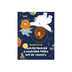 Medvěd Nedvěd a medvídek Miška letí do vesmíru Medvěd Nedvěd a medvídek Miška letí do vesmíru