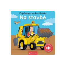 Moje blikající zvuková knížka Na stavbě Moje blikající zvuková knížka Na stavbě