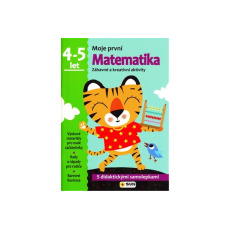 Moje první Matematika 4 - 5 let - Zábavné a kreativní aktivity Moje první Matematika 4 - 5 let - Zábavné a kreativní aktivity