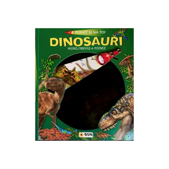 Posviť si na to - Dinosauři - Knížka s baterkou