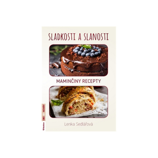 Sladkosti a slanosti – Maminčiny recepty