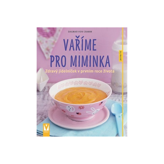 Vaříme pro miminka – zdravý jídelníček v prvním roce života