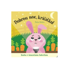Dobrou noc, králíčku! Kniha s kouzelnou baterkou Dobrou noc, králíčku! Kniha s kouzelnou baterkou