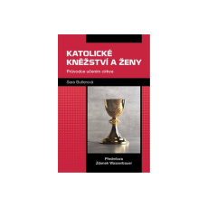 Katolické kněžství a ženy Katolické kněžství a ženy