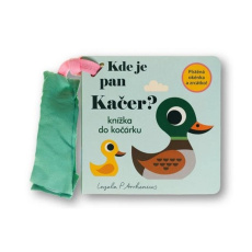 Kde je pan Kačer? Knížka do kočárku Kde je pan Kačer? Knížka do kočárku