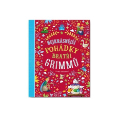 Nejkrásnější pohádky bratří Grimmů Nejkrásnější pohádky bratří Grimmů