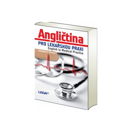 Angličtina pro lékařskou praxi English in Medical Practice
